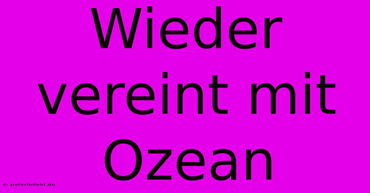 Wieder Vereint Mit Ozean