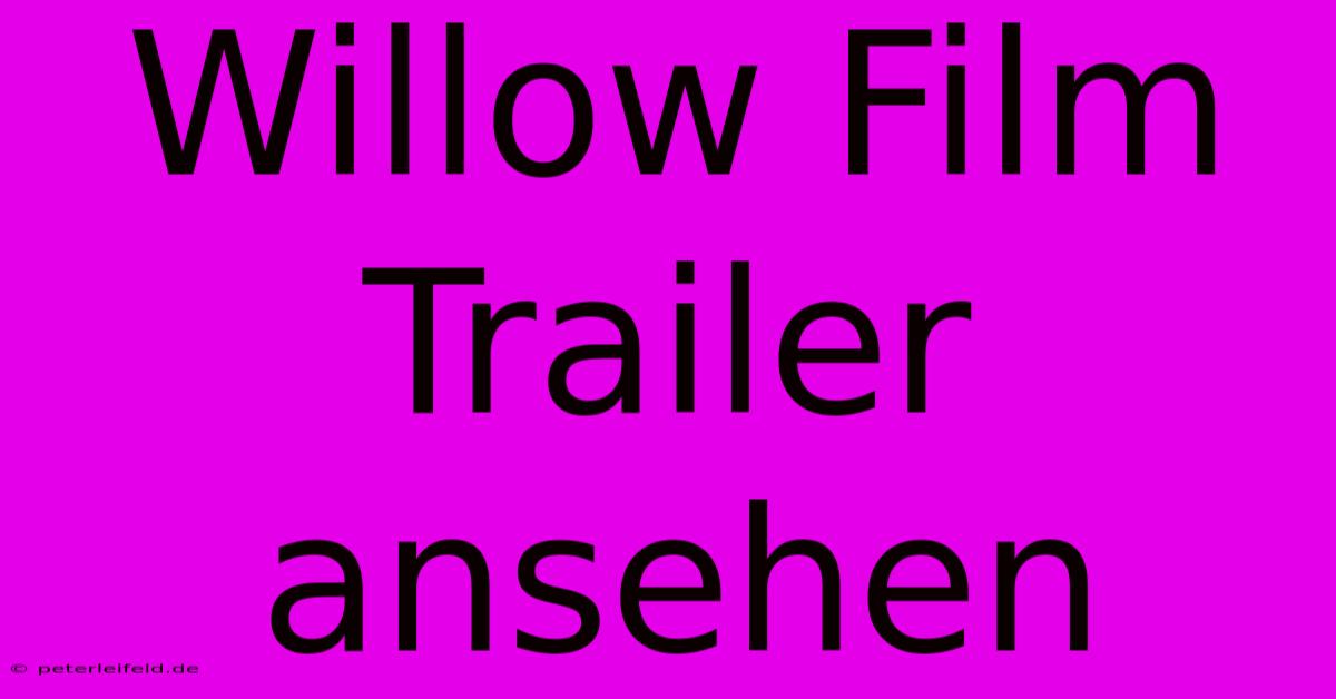 Willow Film Trailer Ansehen