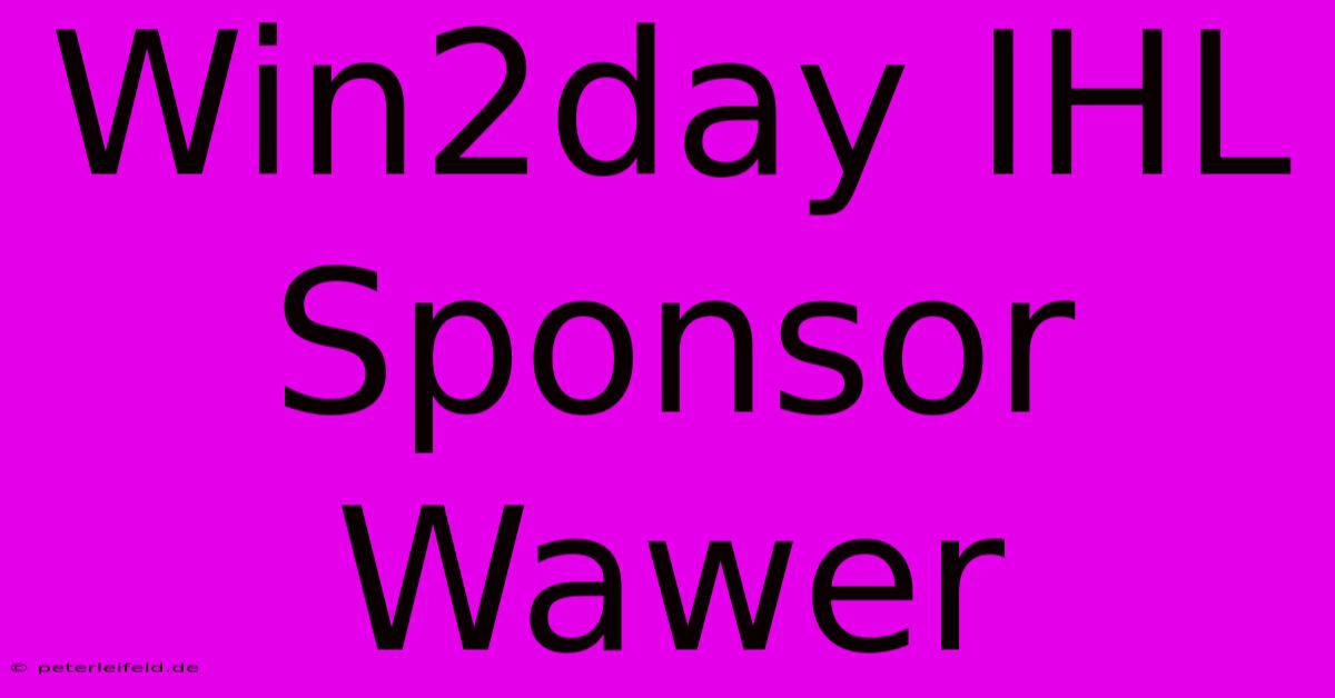 Win2day IHL Sponsor Wawer