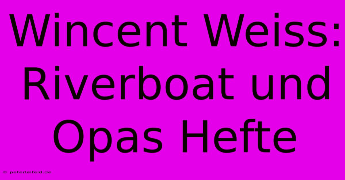 Wincent Weiss: Riverboat Und Opas Hefte