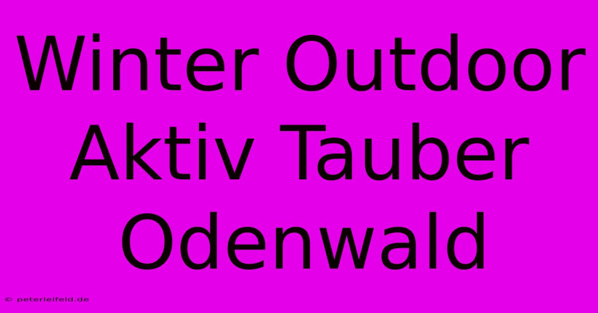 Winter Outdoor Aktiv Tauber Odenwald