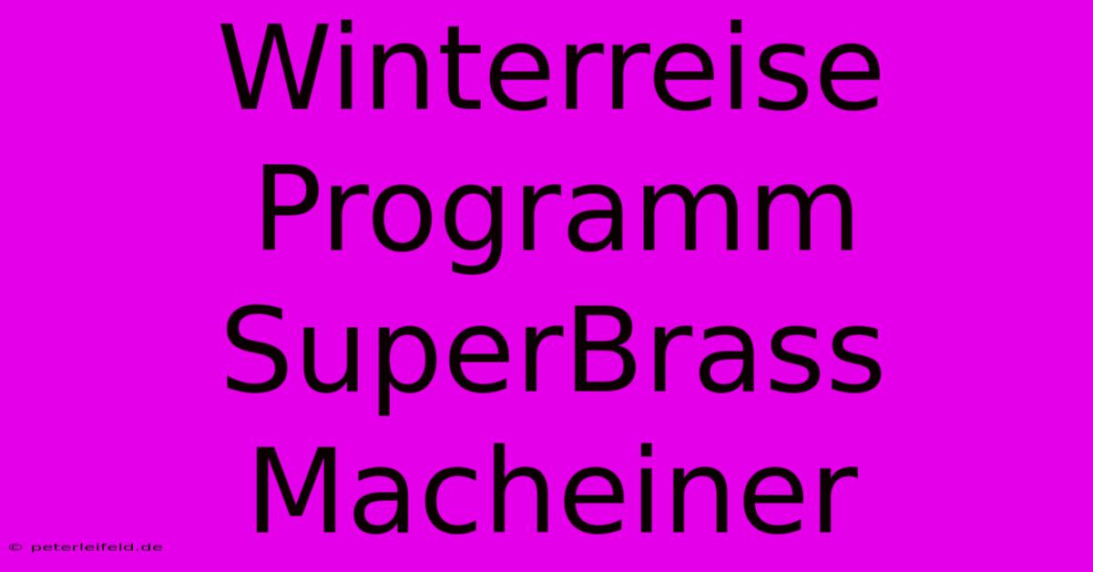 Winterreise Programm SuperBrass Macheiner