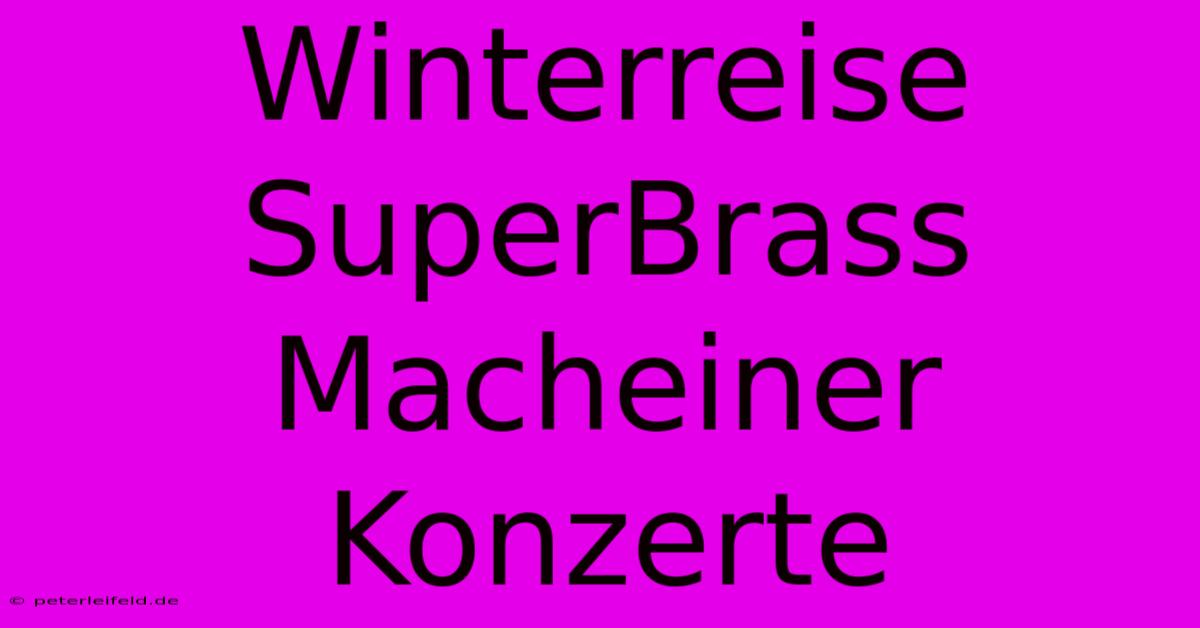 Winterreise SuperBrass Macheiner Konzerte