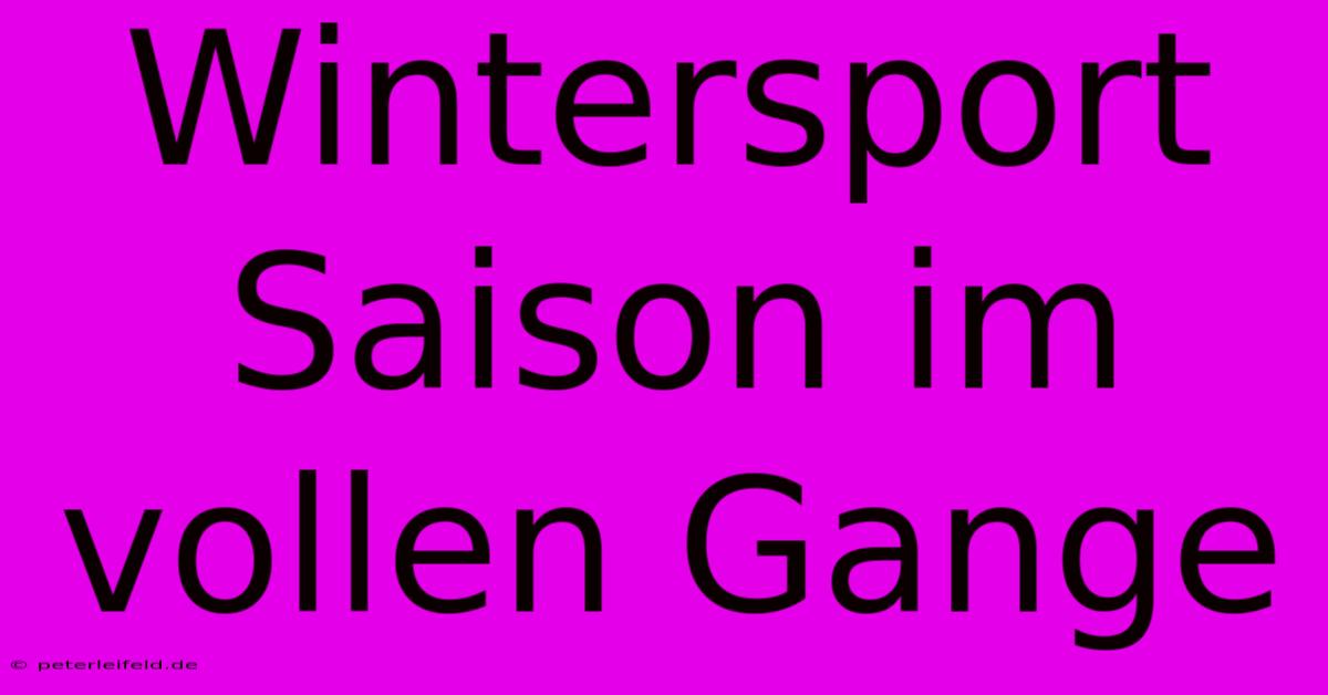 Wintersport Saison Im Vollen Gange