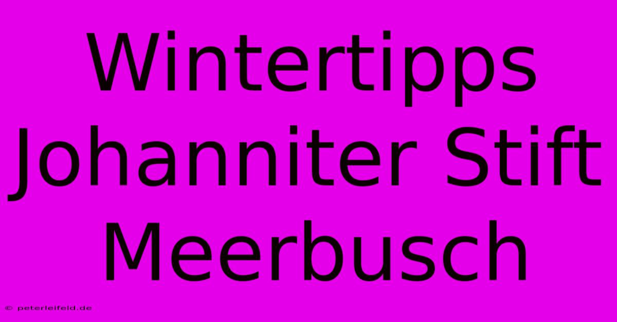 Wintertipps Johanniter Stift Meerbusch