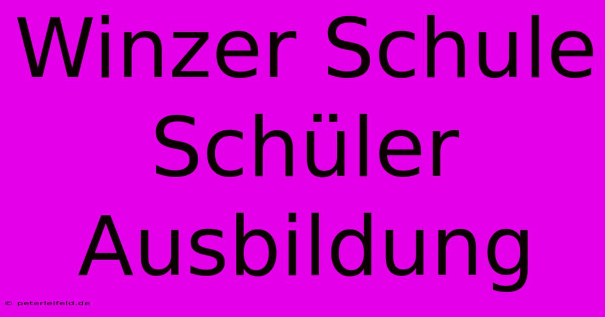 Winzer Schule Schüler Ausbildung