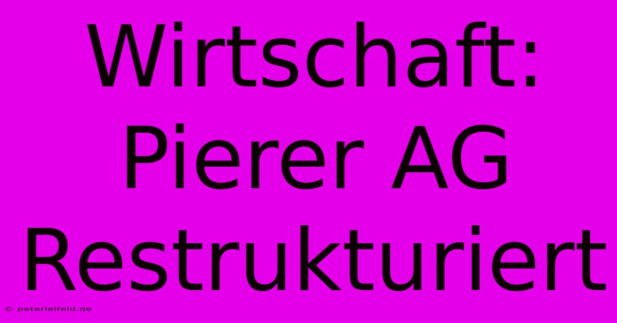 Wirtschaft: Pierer AG Restrukturiert