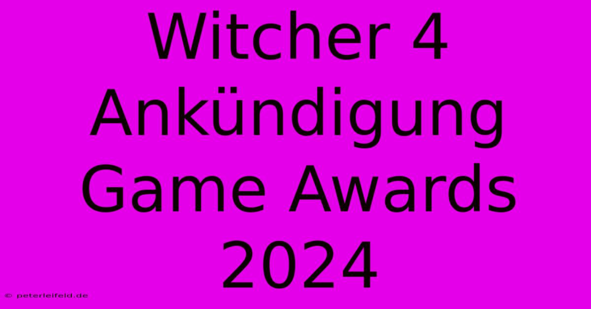 Witcher 4 Ankündigung Game Awards 2024