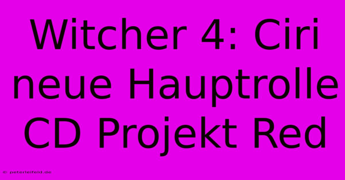 Witcher 4: Ciri Neue Hauptrolle CD Projekt Red