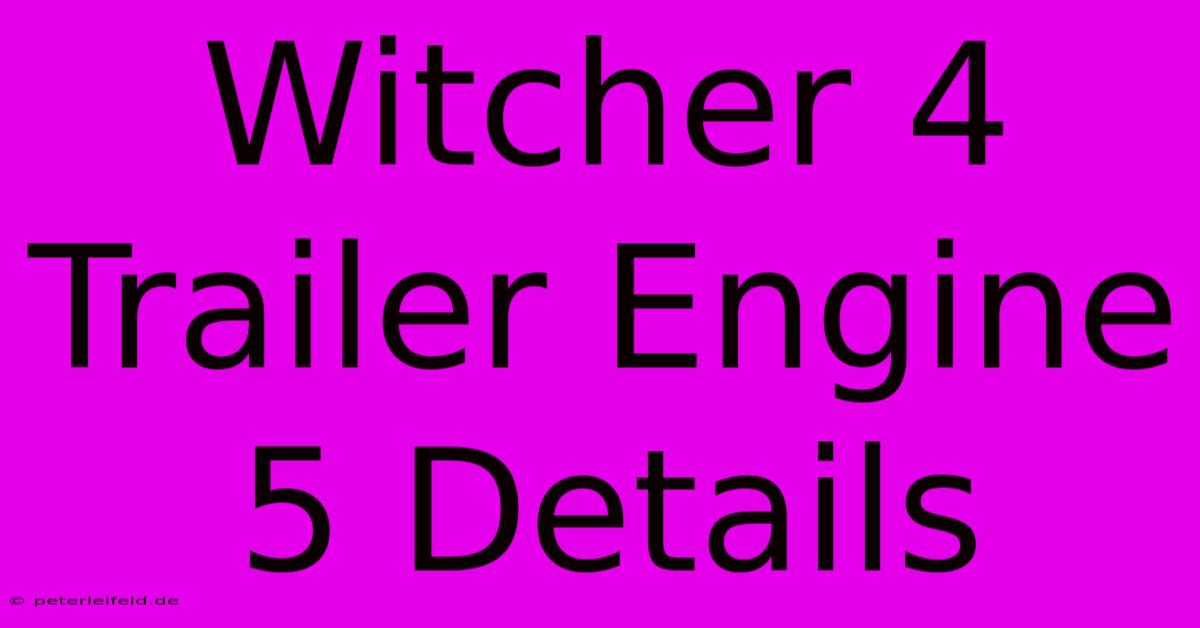 Witcher 4 Trailer Engine 5 Details