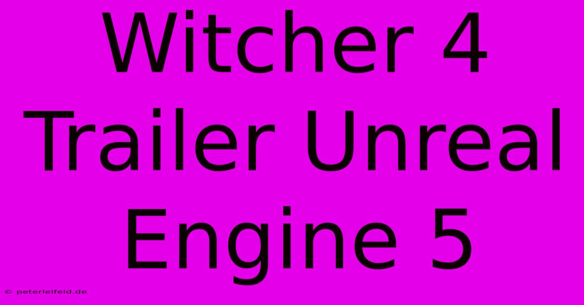 Witcher 4 Trailer Unreal Engine 5