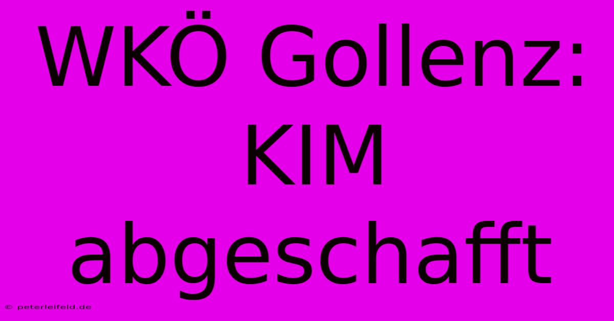 WKÖ Gollenz: KIM Abgeschafft