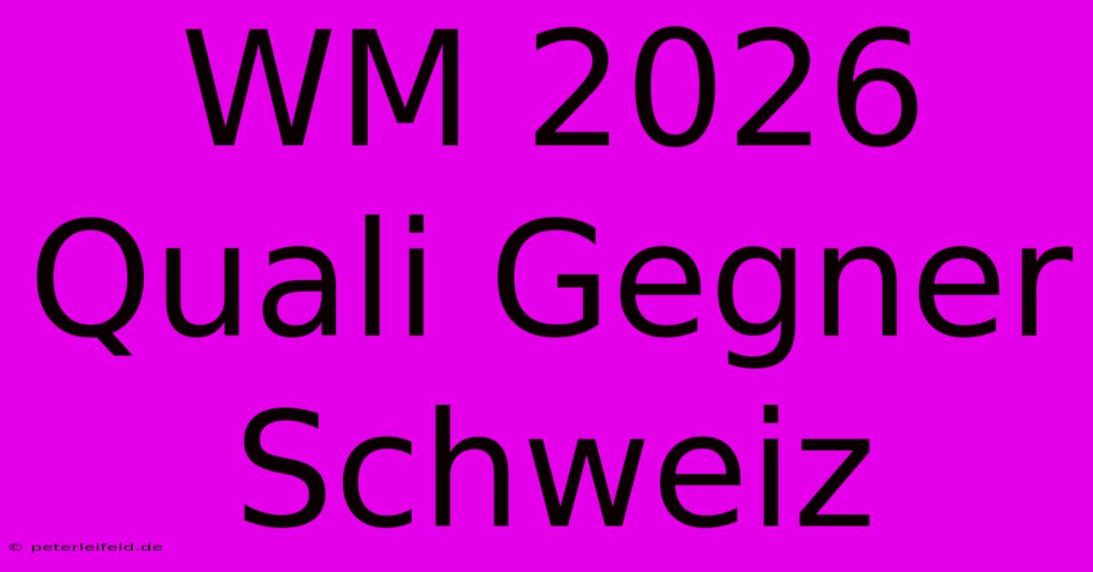 WM 2026 Quali Gegner Schweiz