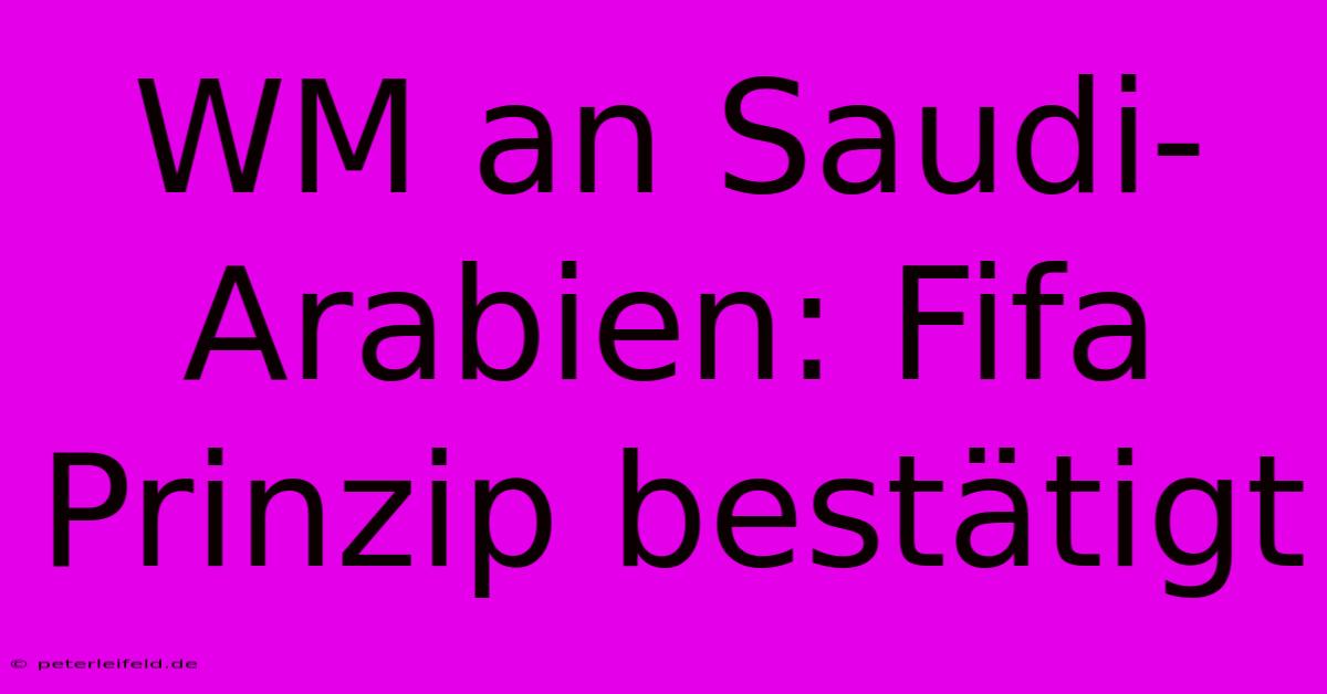 WM An Saudi-Arabien: Fifa Prinzip Bestätigt