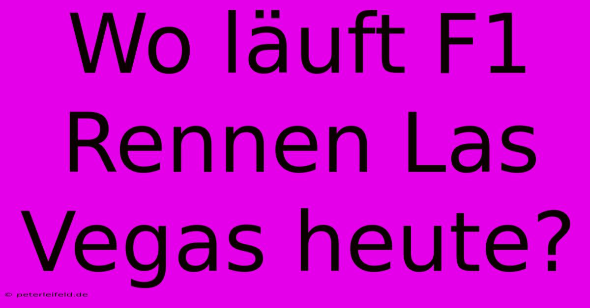 Wo Läuft F1 Rennen Las Vegas Heute?