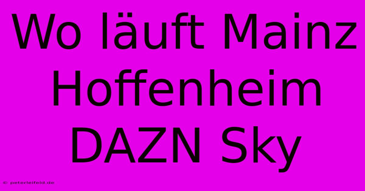 Wo Läuft Mainz Hoffenheim DAZN Sky