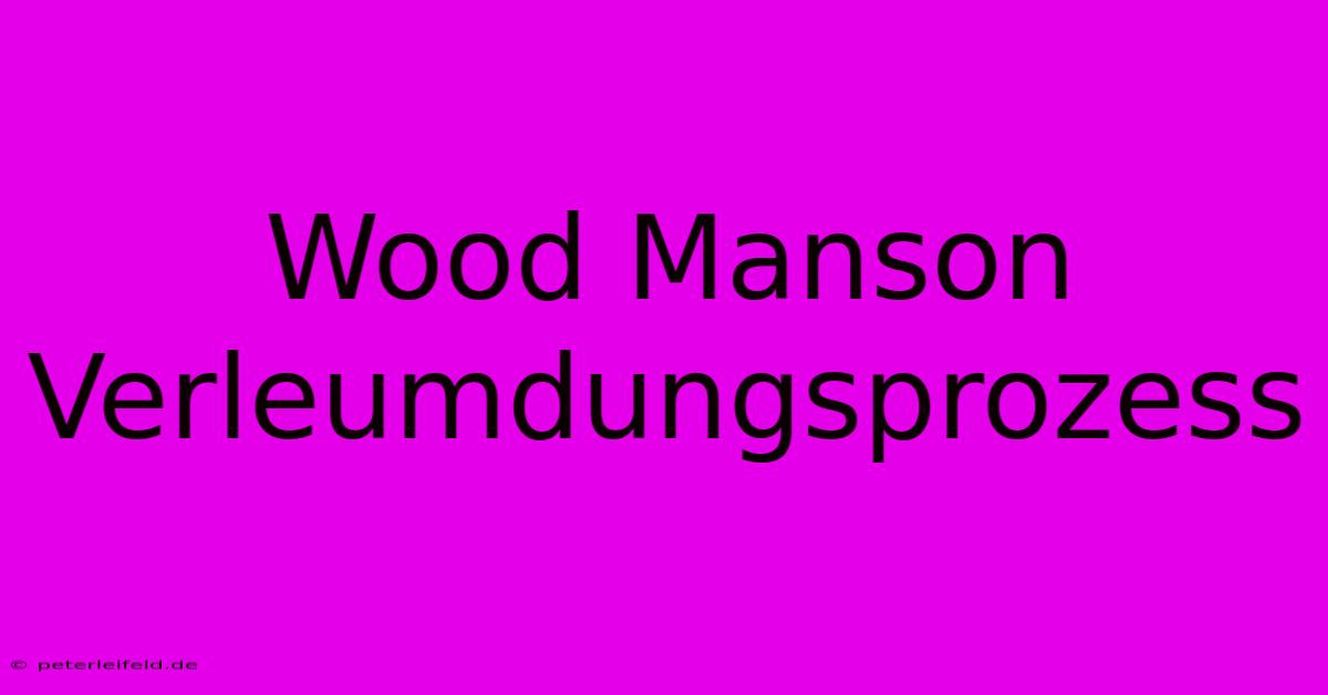 Wood Manson Verleumdungsprozess