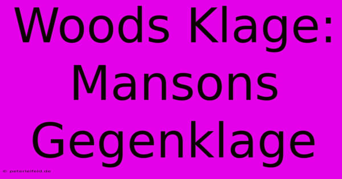 Woods Klage: Mansons Gegenklage