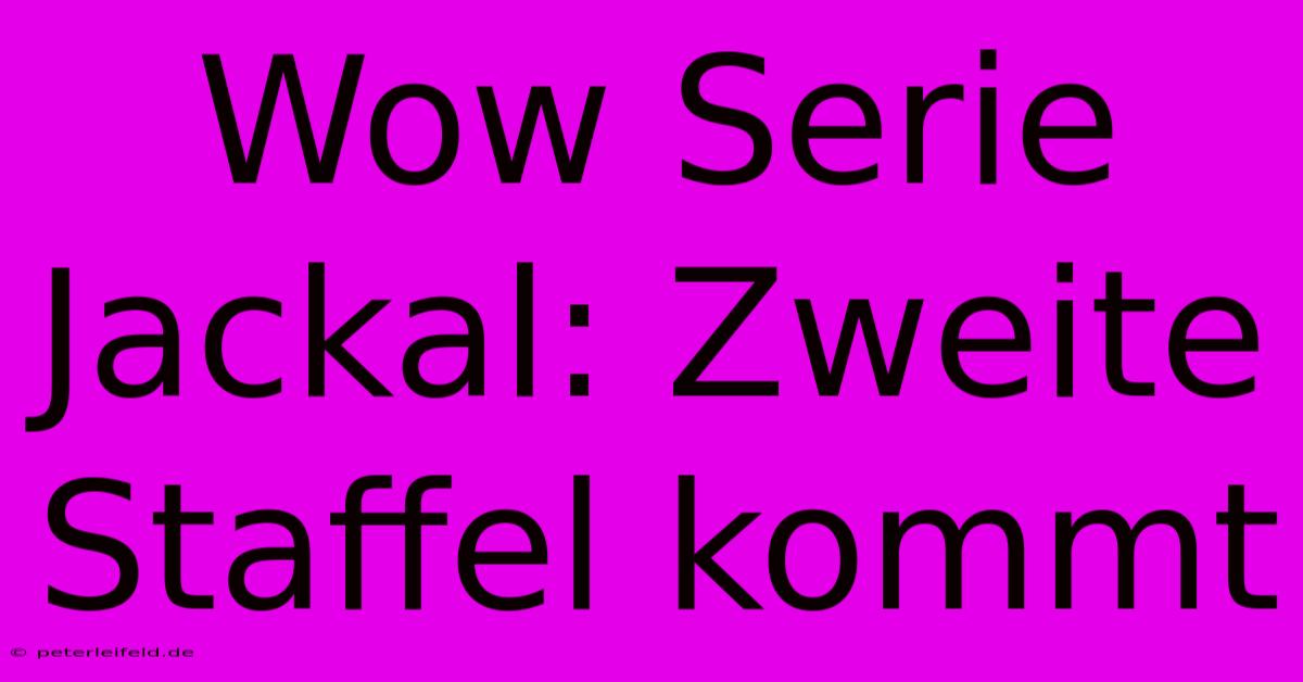 Wow Serie Jackal: Zweite Staffel Kommt