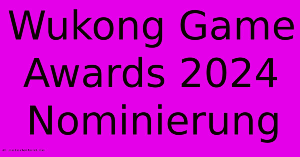 Wukong Game Awards 2024 Nominierung