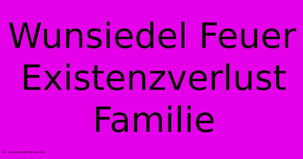 Wunsiedel Feuer Existenzverlust Familie