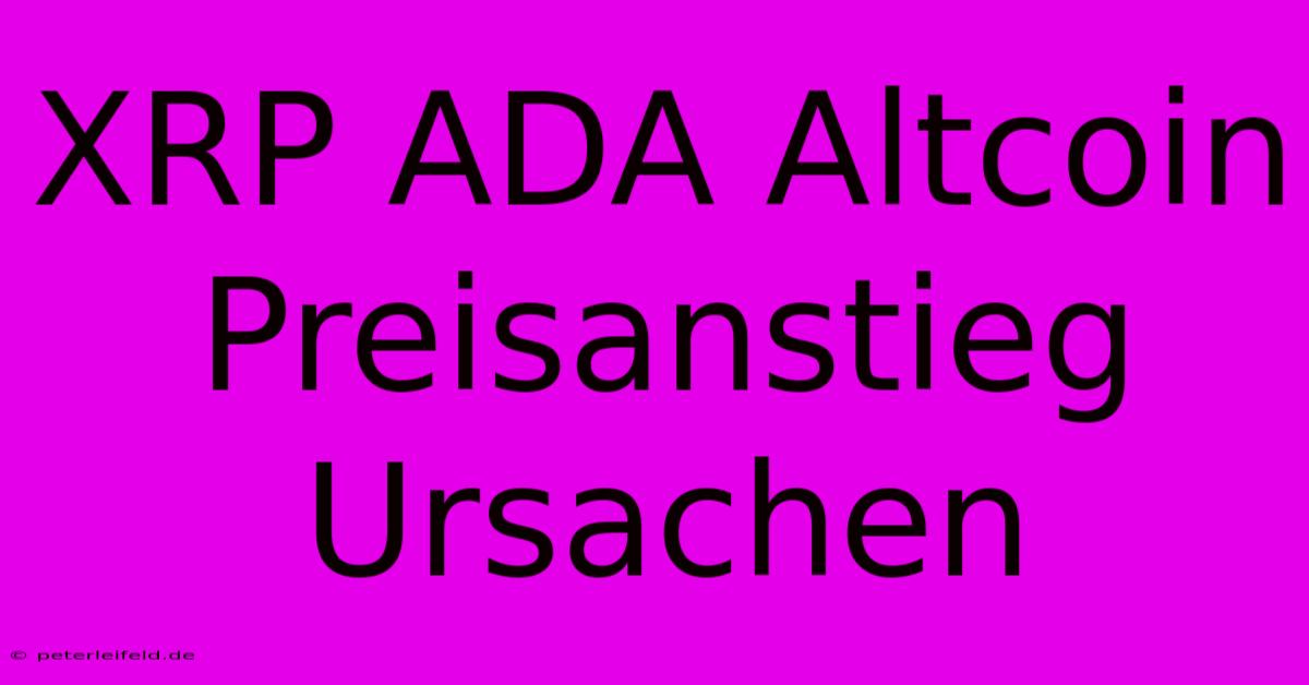 XRP ADA Altcoin Preisanstieg Ursachen