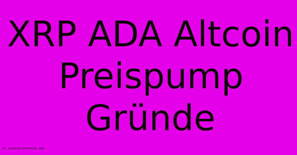 XRP ADA Altcoin Preispump Gründe