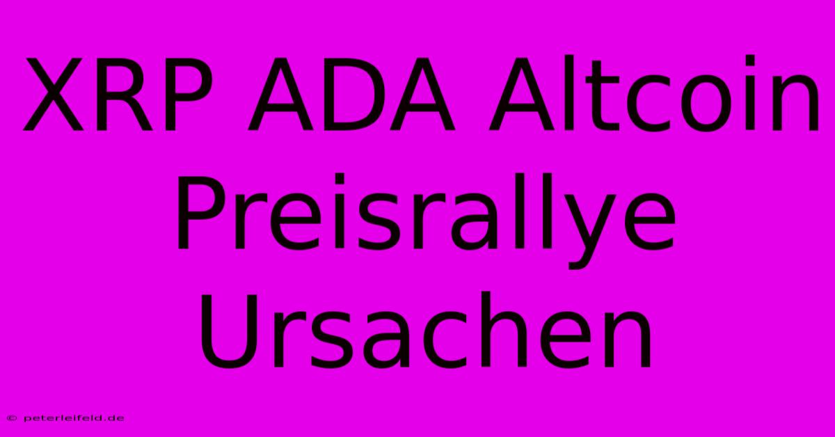 XRP ADA Altcoin Preisrallye Ursachen