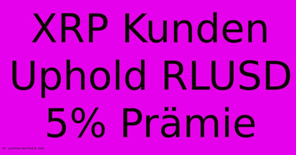 XRP Kunden Uphold RLUSD 5% Prämie