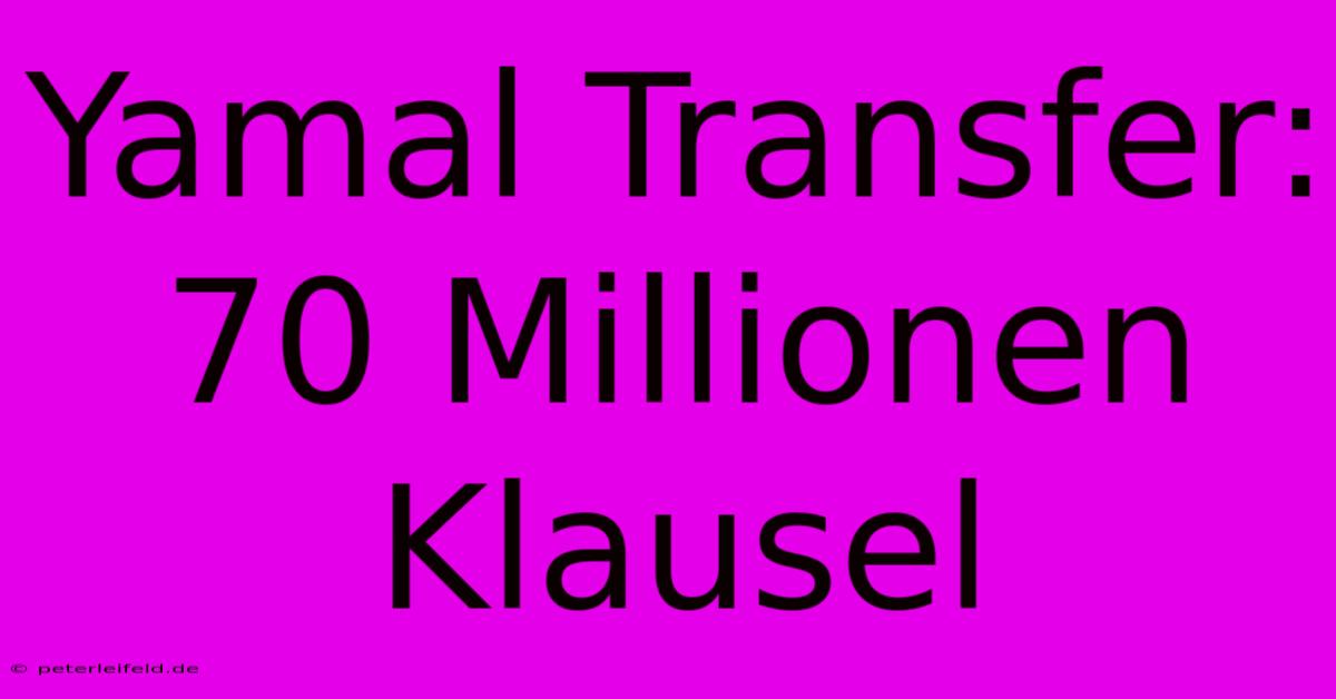 Yamal Transfer: 70 Millionen Klausel