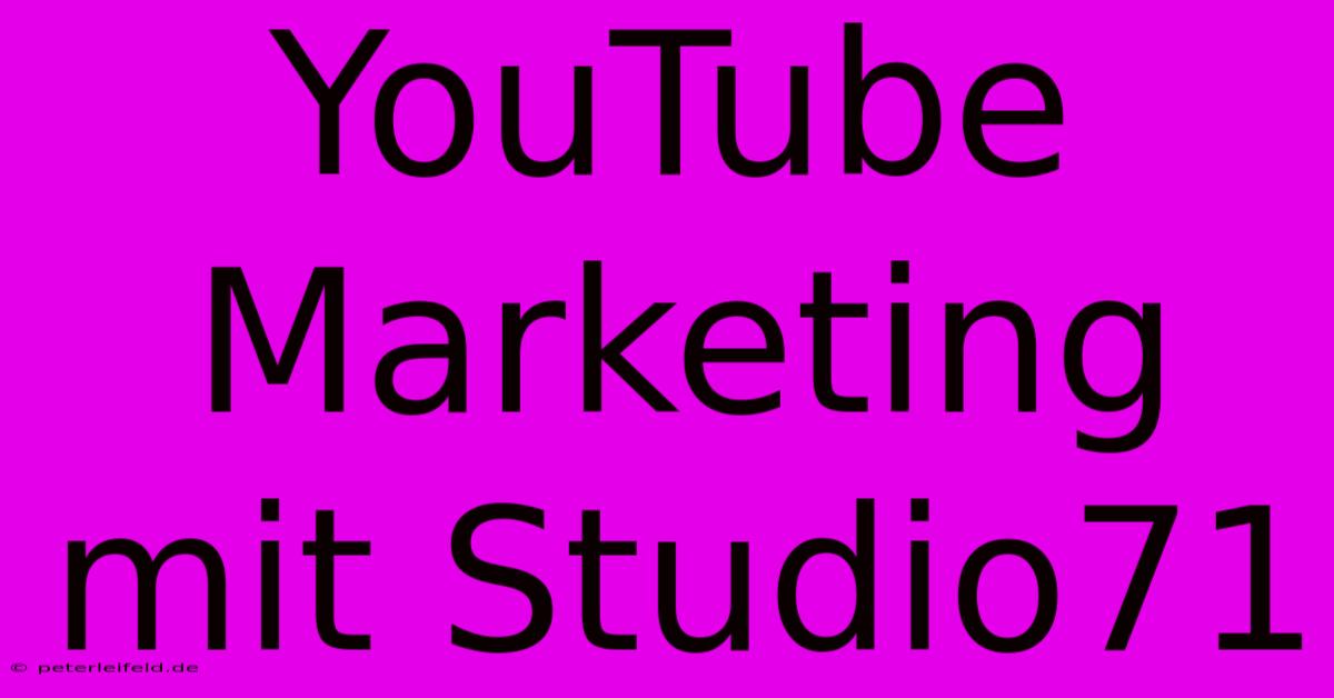 YouTube Marketing Mit Studio71