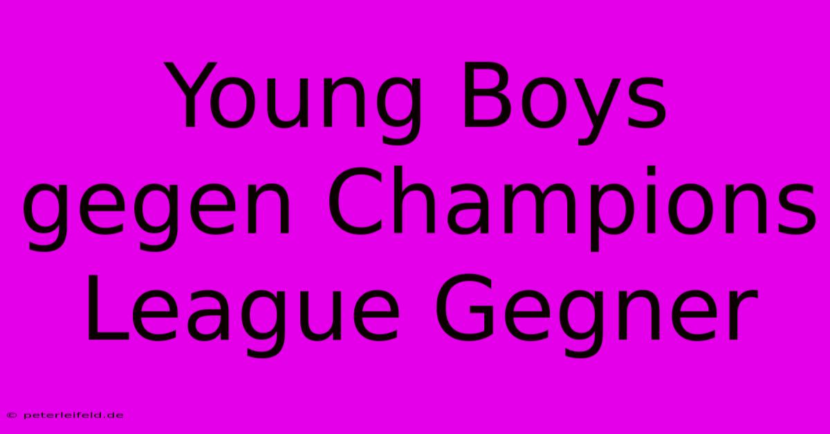 Young Boys Gegen Champions League Gegner