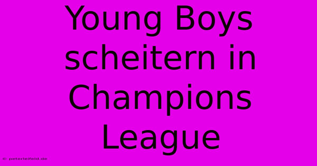 Young Boys Scheitern In Champions League