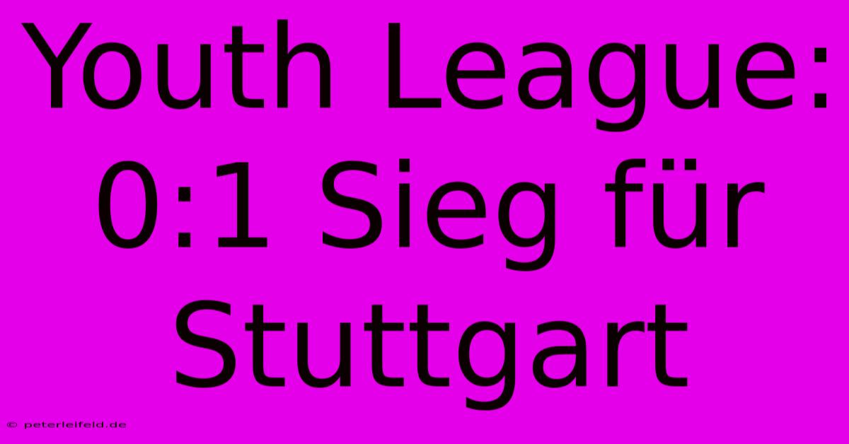 Youth League: 0:1 Sieg Für Stuttgart