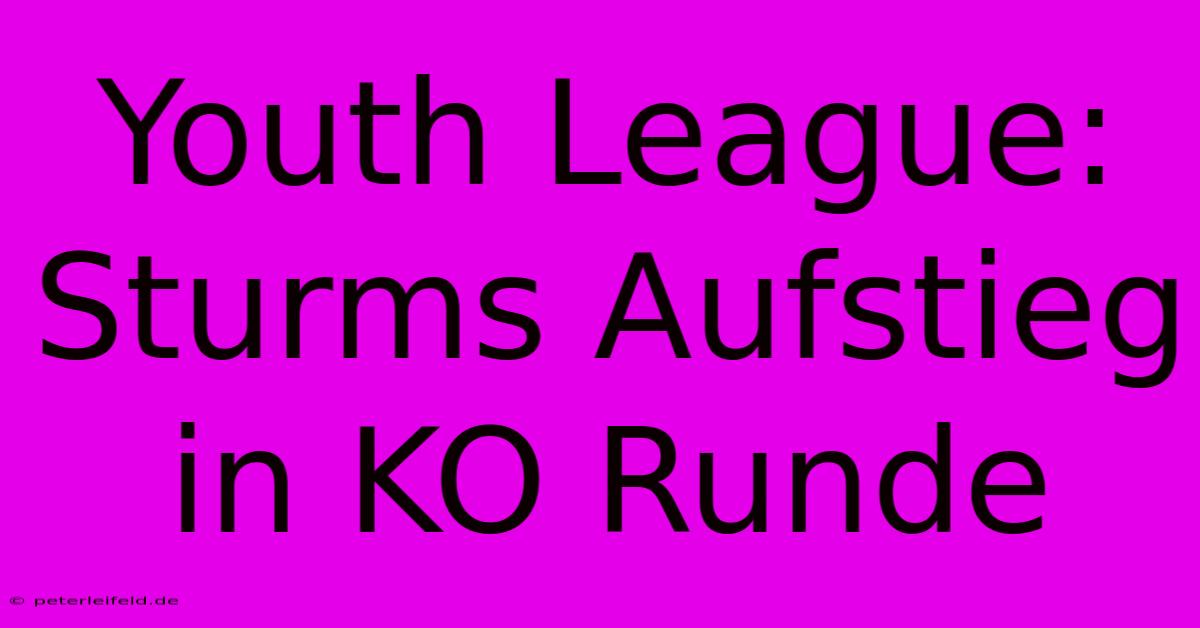 Youth League: Sturms Aufstieg In KO Runde