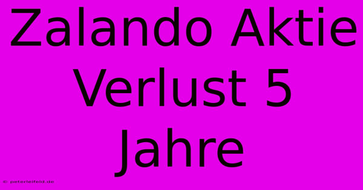 Zalando Aktie Verlust 5 Jahre