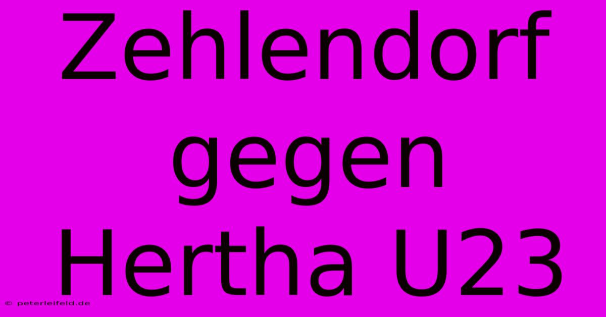 Zehlendorf Gegen Hertha U23