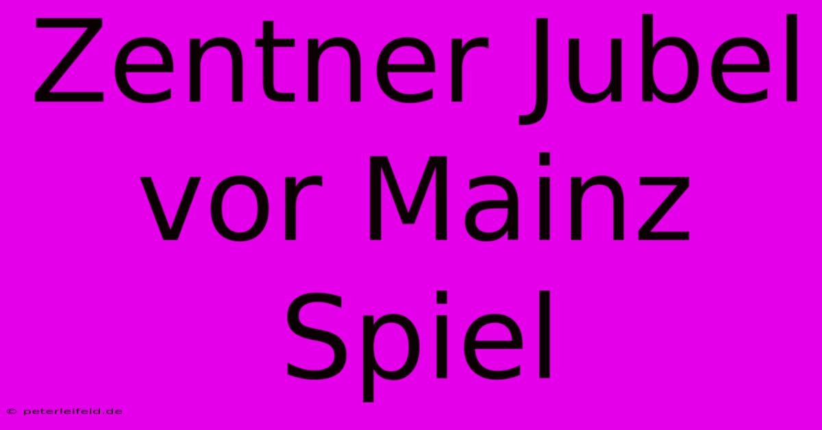 Zentner Jubel Vor Mainz Spiel