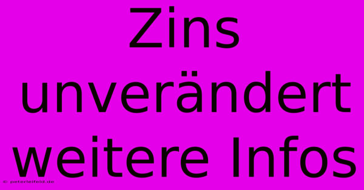 Zins Unverändert Weitere Infos