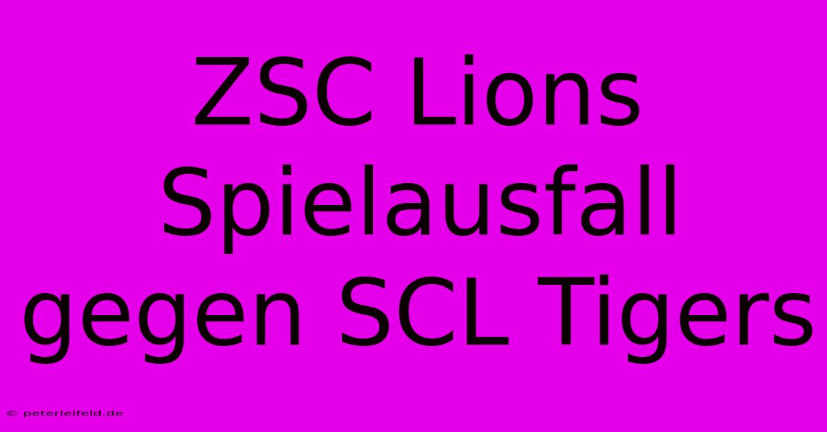 ZSC Lions Spielausfall Gegen SCL Tigers