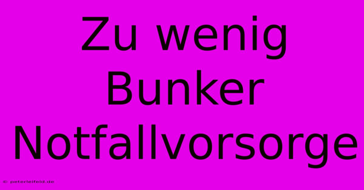 Zu Wenig Bunker Notfallvorsorge