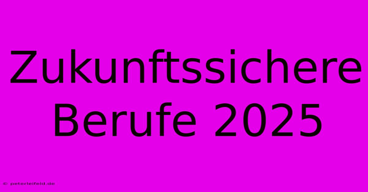 Zukunftssichere Berufe 2025