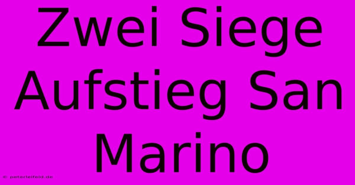 Zwei Siege Aufstieg San Marino