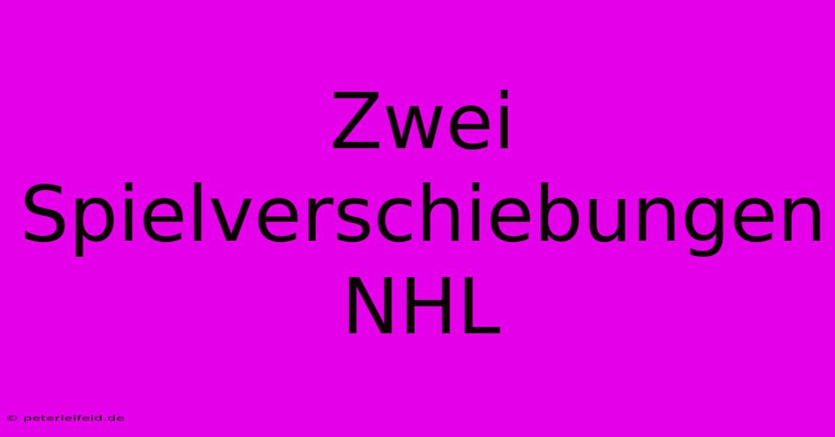 Zwei Spielverschiebungen NHL