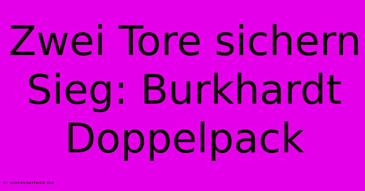 Zwei Tore Sichern Sieg: Burkhardt Doppelpack