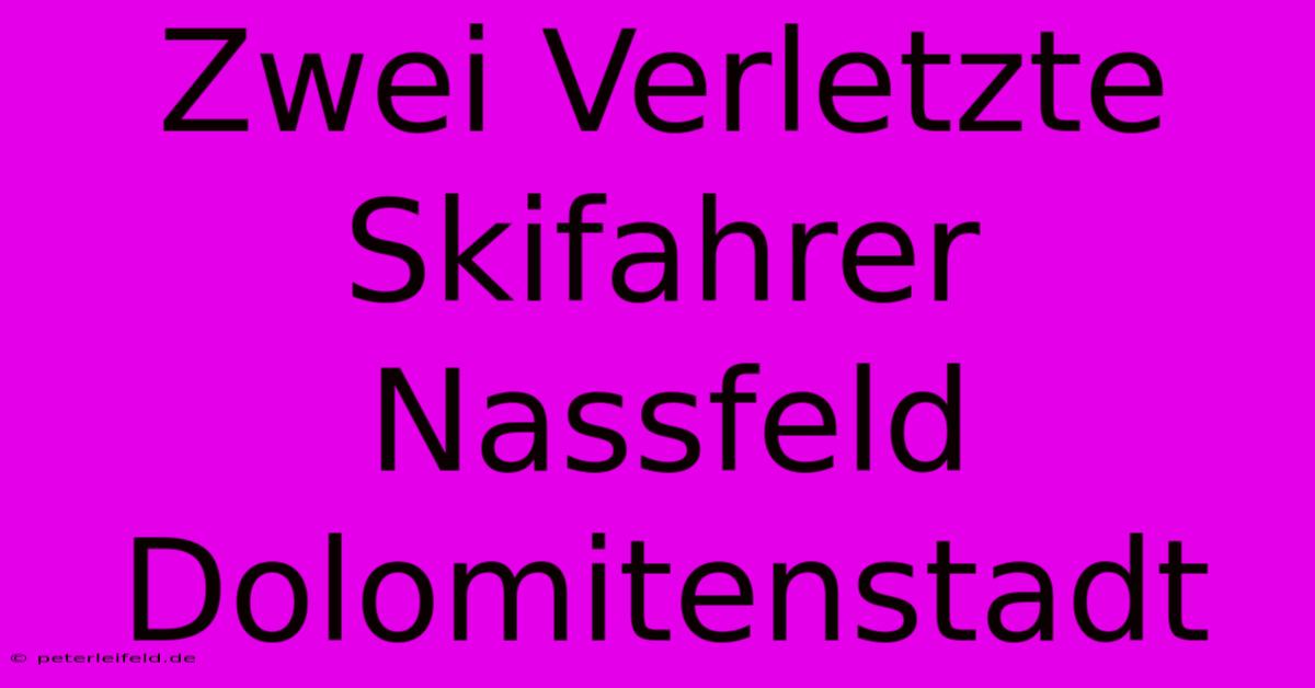 Zwei Verletzte Skifahrer Nassfeld Dolomitenstadt